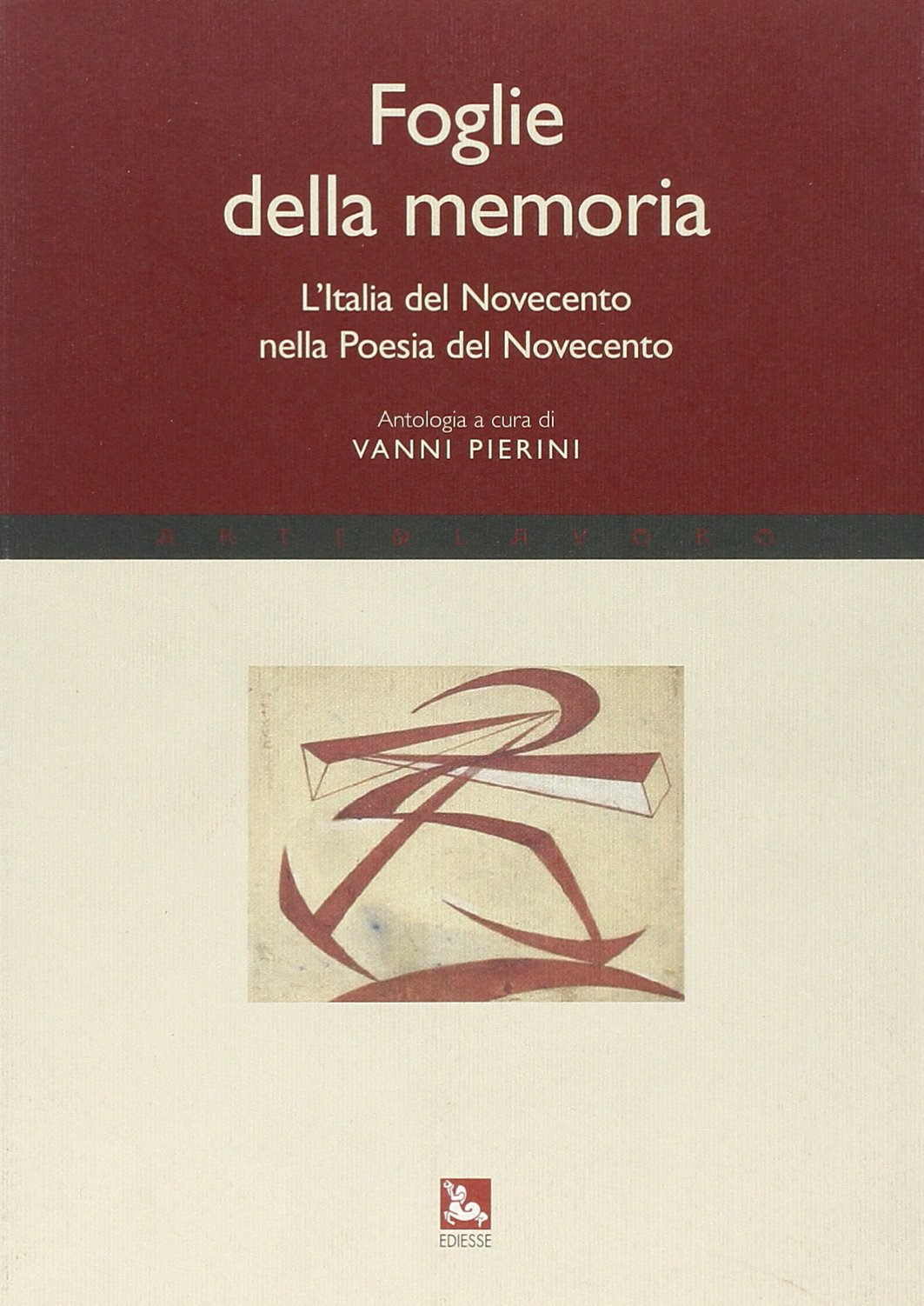 Foglie della memoria. L’Italia del Novecento nella Poesia del Novecento