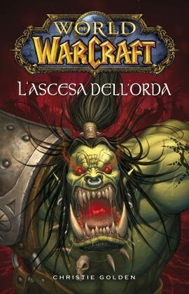 World of Warcraft. L’Ascesa dell’Orda di Christie Golden
