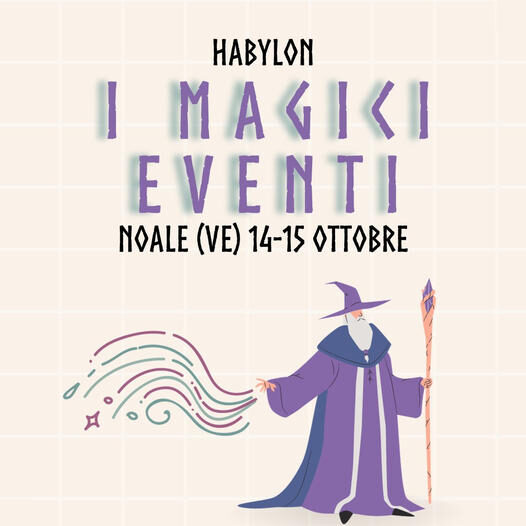 Habylon “I Magici Eventi”: 14 e 15 ottobre 2023 alla Rocca di Noale
