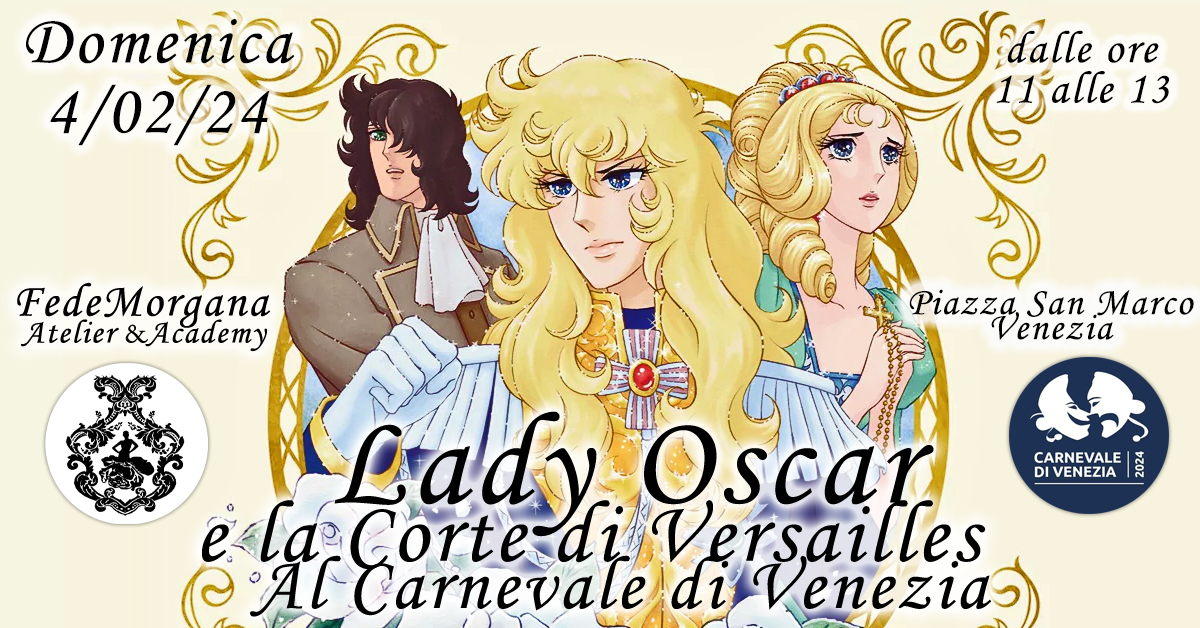 Lady Oscar e la Corte di Versailles al Carnevale di Venezia: 04 febbbraio 2023