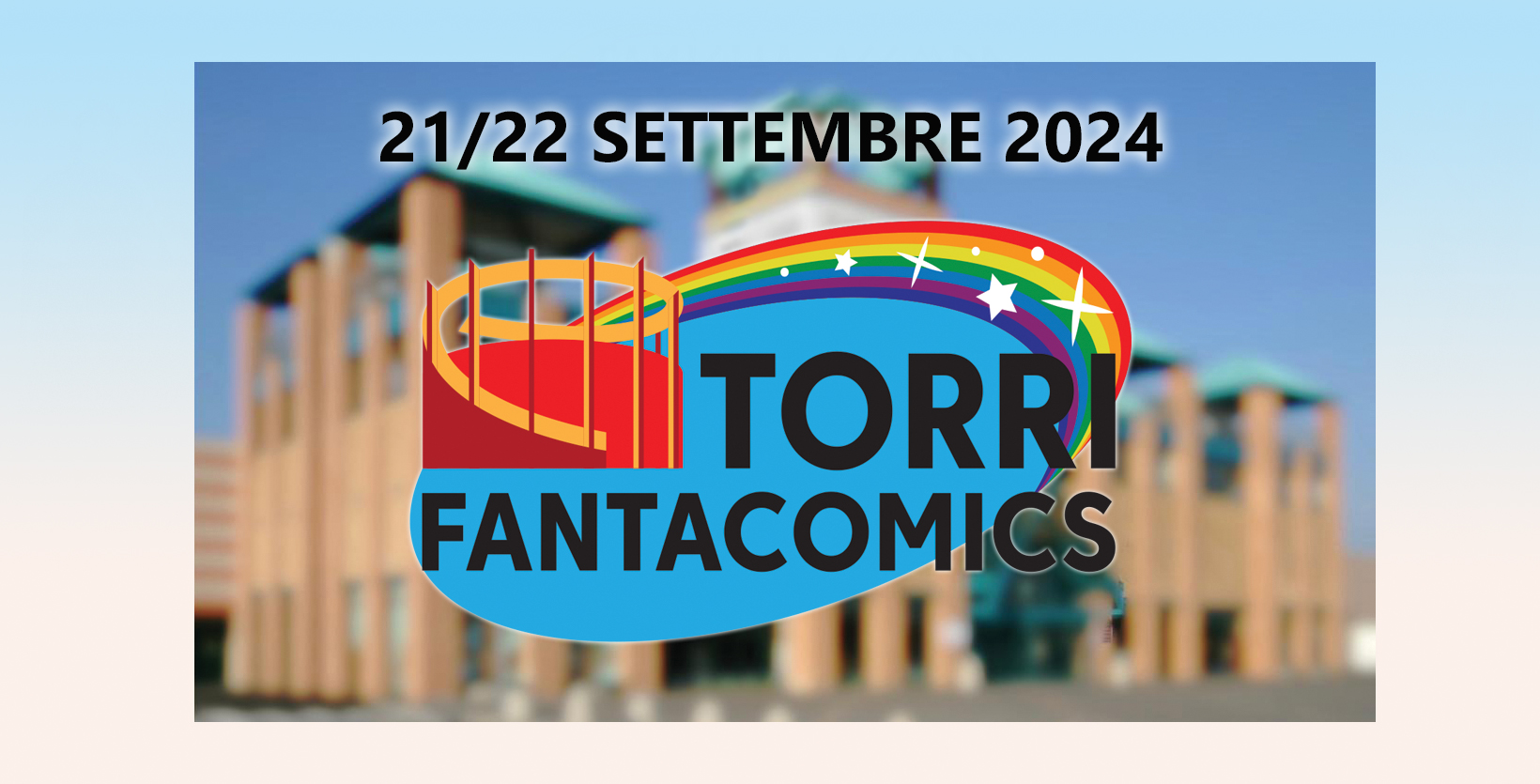 La prima edizione di Torri FantaComics: 21 e 22 settembre 2024 a Parma